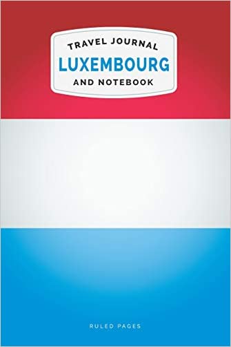 Luxembourg Travel Journal and Notebook: For Cultural experiences and Language Learning