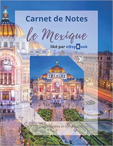 Carnet de Notes - le Mexique: [Gd. Format] : Sommaire + 100 pages lignées et numérotées (French Edition)